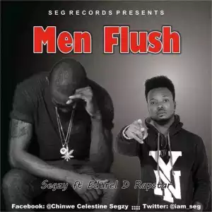 Segzy - Men Flush (ft. Edurel)
